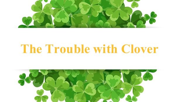 The Trouble with Clover